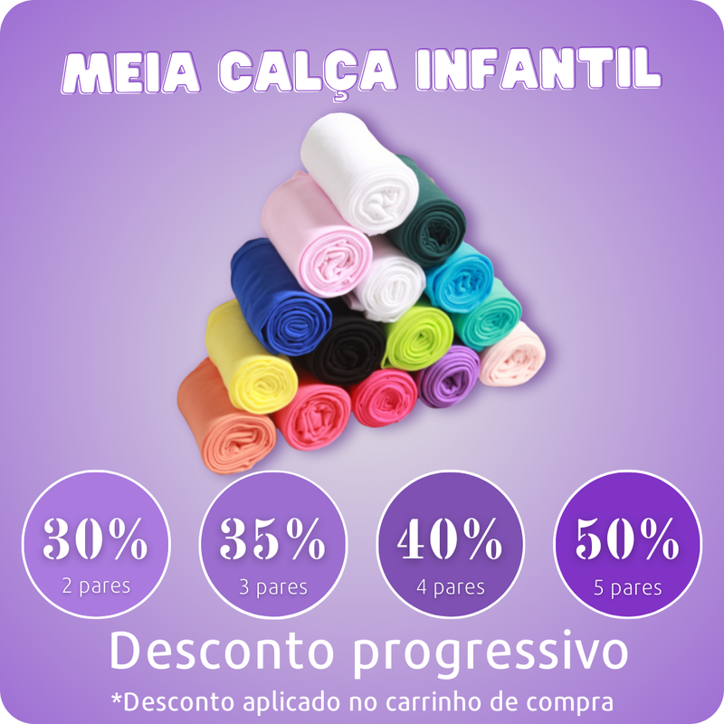 Meia calça colorida Infantil e Teen - DESCONTO PROGRESSIVO